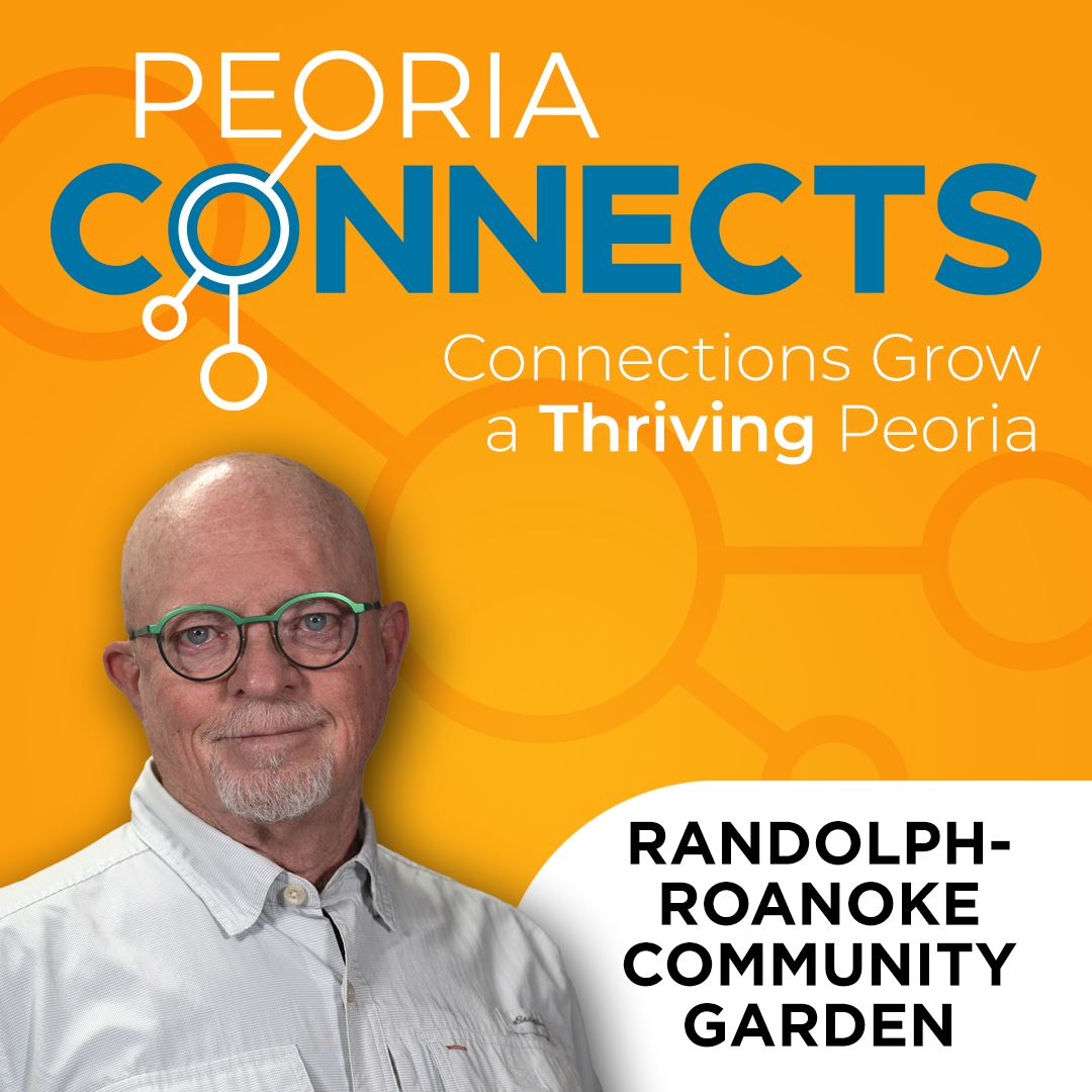 Image of Man and the words Peoria Connects Randolph Roanoke Community Garden